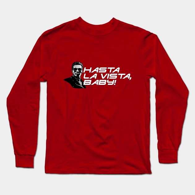 Hasta La Vista Baby! Long Sleeve T-Shirt by GupShup